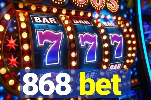 868 bet